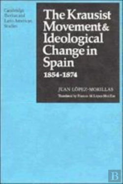 Bertrand.pt - The Krausist Movement And Ideological Change In Spain, 1854-1874