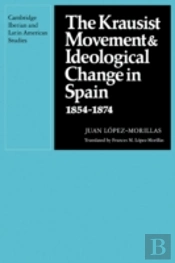 The Krausist Movement And Ideological Change In Spain, 1854â€“1874