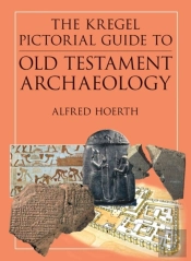 The Kregel Pictorial Guide To Old Testament Archaeology