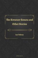 The Kreutzer Sonata And Other Stories
