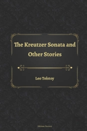 The Kreutzer Sonata And Other Stories