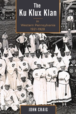Bertrand.pt - The Ku Klux Klan In Western Pennsylvania, 1921â€“1928