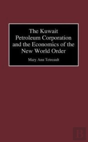 The Kuwait Petroleum Corporation And The Economics Of The New World Order