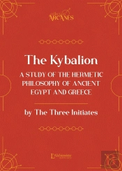 The Kybalion : A Study Of The Hermetic Philosophy Of Ancient Egypt And Greece