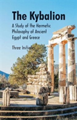 Bertrand.pt - The Kybalion A Study Of The Hermetic Philosophy Of Ancient Egypt And Greece