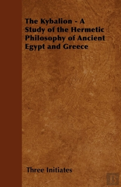 Bertrand.pt - The Kybalion - A Study Of The Hermetic Philosophy Of Ancient Egypt And Greece