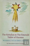The Kybalion & The Emerald Tablet Of Hermes