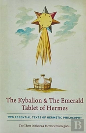 The Kybalion & The Emerald Tablet Of Hermes