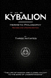 The Kybalion - Hermetic Philosophy - Revised And Updated Edition