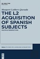 The L2 Acquisition Of Spanish Subjects