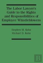 The Labor Lawyer'S Guide To The Rights And Responsibilities Of Employee Whistleblowers
