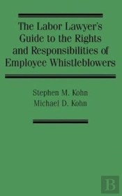 The Labor Lawyer'S Guide To The Rights And Responsibilities Of Employee Whistleblowers