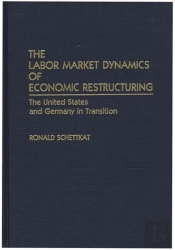 The Labor Market Dynamics Of Economic Restructuring