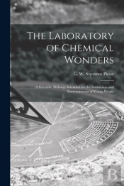 The Laboratory Of Chemical Wonders : A S