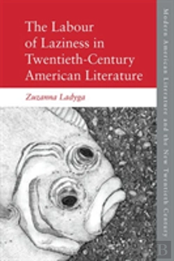 Bertrand.pt - The Labour Of Laziness In Twentieth-Century American Literature