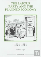 The Labour Party And The Planned Economy, 1931-1951
