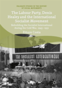 The Labour Party, Denis Healey And The International Socialist Movement