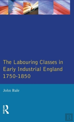 Bertrand.pt - The Labouring Classes In Early Industrial England, 1750-1850