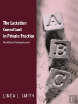 Bertrand.pt - The Lactation Consultant In Private Practice: The Abcs Of Getting Started