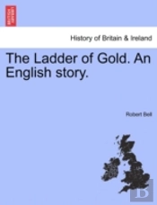 The Ladder Of Gold. An English Story.