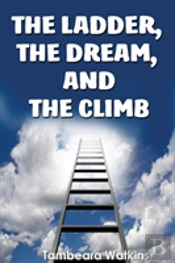 The Ladder, The Dream, & The Climb