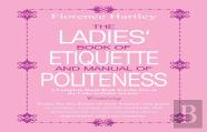 The Ladies Book Of Etiquette And Manual Of Politeness