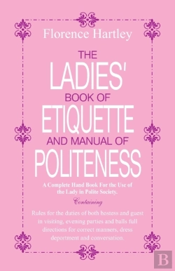 Bertrand.pt - The Ladies Book Of Etiquette And Manual Of Politeness