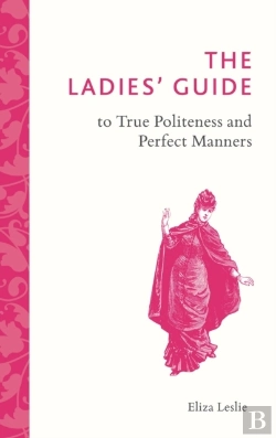 Bertrand.pt - The Ladies' Guide To True Politeness And Perfect Manners