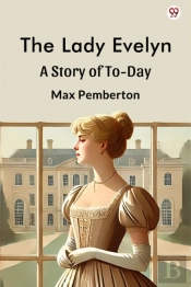 The Lady Evelyna Story Of To-Day (Edition1)