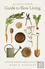 The Lady Farmer Guide To Slow Living: Cu