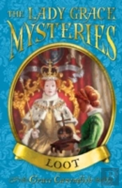 The Lady Grace Mysteries: Loot