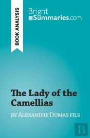 The Lady Of The Camellias : By Alexandre Dumas Fils
