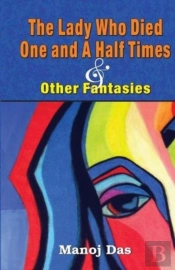 The Lady Who Died One And A Half Times And Other Fantasies