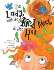 The Lady With The Bird Nest In Her Hair