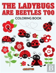The Ladybugs Are Beetles Too Coloring Book
