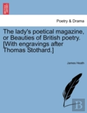 The Lady'S Poetical Magazine, Or Beautie
