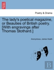 The Lady'S Poetical Magazine, Or Beauties Of British Poetry. (With Engravings After Thomas Stothard.)