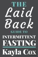 The Laid Back Guide To Intermittent Fasting