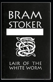 The Lair Of The White Worm (Illustrated Edition)