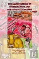 The Lamentations Of Mother Earth And Her Voiceless Children, Vol I