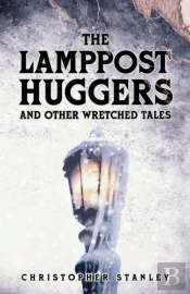 The Lamppost Huggers And Other Wretched