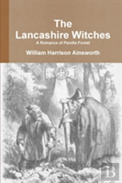 The Lancashire Witches A Romance Of Pendle Forest