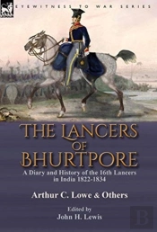 The Lancers Of Bhurtpore: A Diary And Hi