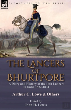Bertrand.pt - The Lancers Of Bhurtpore: A Diary And Hi