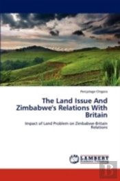The Land Issue And Zimbabwe'S Relations With Britain