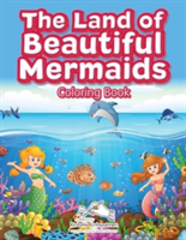 The Land Of Beautiful Mermaids Coloring Book
