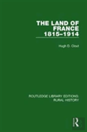 The Land Of France 1815-1914