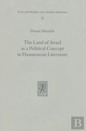 The Land Of Israel As A Political Concept In Hasmonean Literature