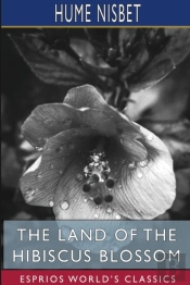 The Land Of The Hibiscus Blossom (Esprios Classics)