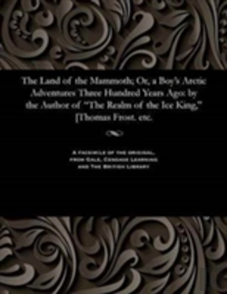 Bertrand.pt - The Land Of The Mammoth; Or, A Boy'S Arctic Adventures Three Hundred Years Ago